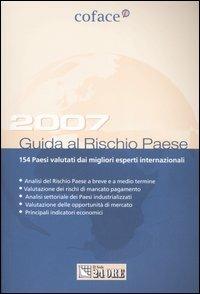 Guida al rischio paese 2007. 154 Paesi valutati dai migliori esperti internazionali - copertina