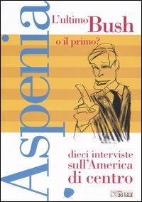 Aspenia. Vol. 35: L'ultimo Bush o il primo? Dieci interviste sull'America di Centro. - copertina