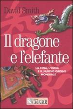 Il dragone e l'elefante. La Cina, l'India e il nuovo ordine mondiale