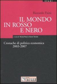 Il mondo in rosso e nero. Cronache di politica economica 2003-2007 - Riccardo Faini - copertina