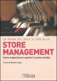 La guida del Sole 24 Ore allo store management. Come organizzare e gestire il punto vendita di una grande catena - copertina
