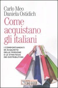 Come acquistano gli italiani - Carlo Meo,Daniela Ostidich - copertina