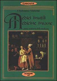 Medici inutili, medicine insane. Storia semiseria della medicina - copertina