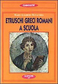 Etruschi, greci, romani a scuola - M. Alighiero Manacorda - copertina