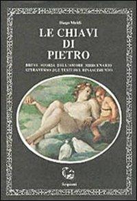 Le chiavi di Pietro. Breve storia dell'amore mercenario attraverso due testi del Rinascimento - Diego Meldi - copertina