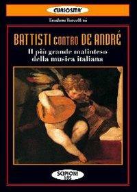 Battisti contro De André. Il più grande malinteso della musica italiana - Teodoro Forcellini - copertina