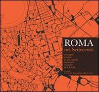 Roma nel Settecento. Immagini e realtà di una capitale attraverso la pianta di G. B. Nolli. Ediz. illustrata - copertina