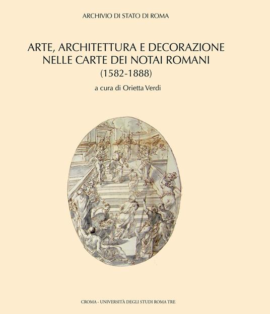 Arte, architettura e decorazione nelle carte dei notai romani (1582-1888) - copertina