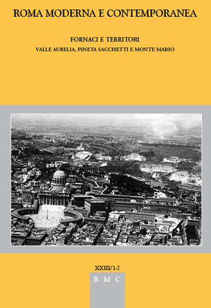 Roma moderna e contemporanea. Vol. 1-2: Fornaci e territori. Valle Aurelia, Pineta Sacchetti e Monte Mario. - copertina