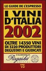 I vini d'Italia 2002. Oltre 14350 vini di 3220 produttori degustati e giudicati