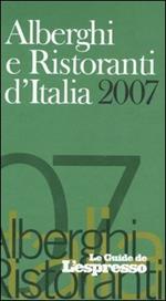 Alberghi e ristoranti d'Italia 2007. Ediz. illustrata