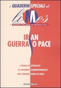 Iran, guerra o pace. I quaderni speciali di Limes. Rivista italiana di geopolitica - copertina