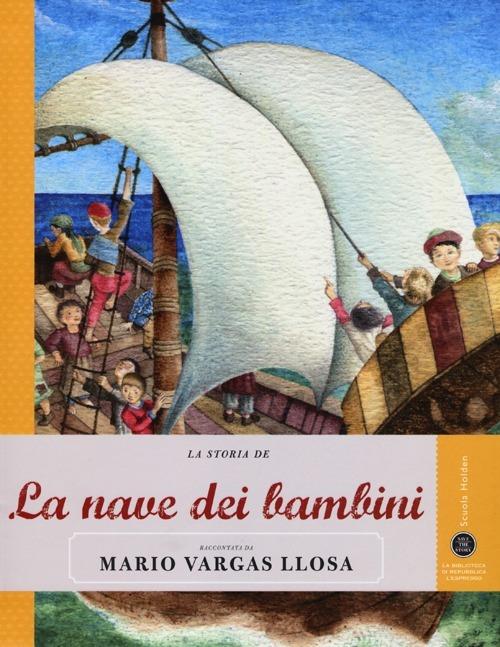 La storia de La nave dei bambini raccontata da Mario Vargas Llosa. Ediz. illustrata - Mario Vargas Llosa - copertina