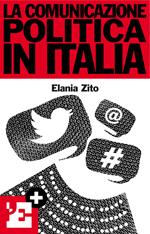 La comunicazione politica in Italia. Costruzione della leadership politica attraverso la comunicazione digitale