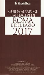 Guida ai sapori e ai piaceri di Roma e del Lazio 2017