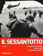 Il sessantotto. Vol. 1: La guerra del Vietnam. I grandi miti. La società in gabbia