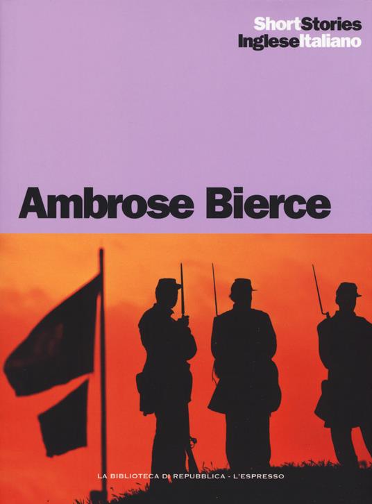 L'incidente a Coulter's Notch-Un cavaliere nel cielo-Un fatto accaduto al ponte sull'Owl Creek-Chickamauga-Parker Adderson, filosofo. Testo inglese a fronte. Ediz. bilingue - Ambrose Bierce - copertina