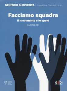 Libro Facciamo squadra. Il movimento e lo sport Fabio Lucidi
