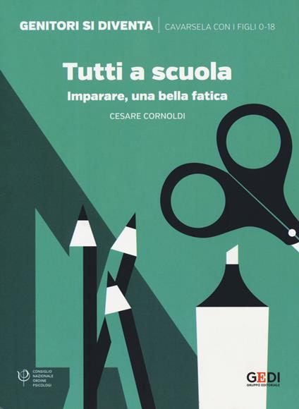 Tutti a scuola. Imparare, una bella fatica - Cesare Cornoldi - copertina