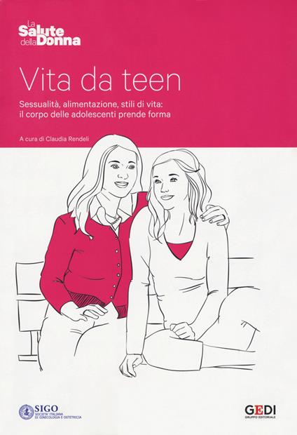 Vita da teen. Sessualità, alimentazione, stili di vita: il corpo delle adolescenti prende forma - copertina