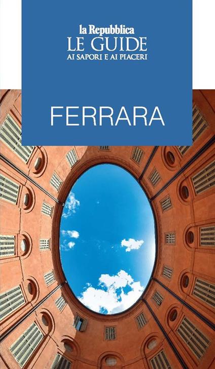 Ferrara. Le guide ai sapori e ai piaceri - copertina