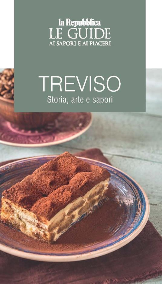 Treviso. Storia, arte e sapori. Le guide ai sapori e ai piaceri - copertina