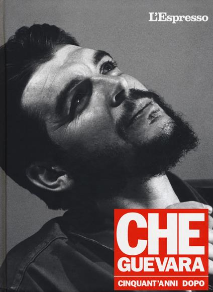 Che Guevara cinquant'anni dopo - Bruno Manfellotto - copertina