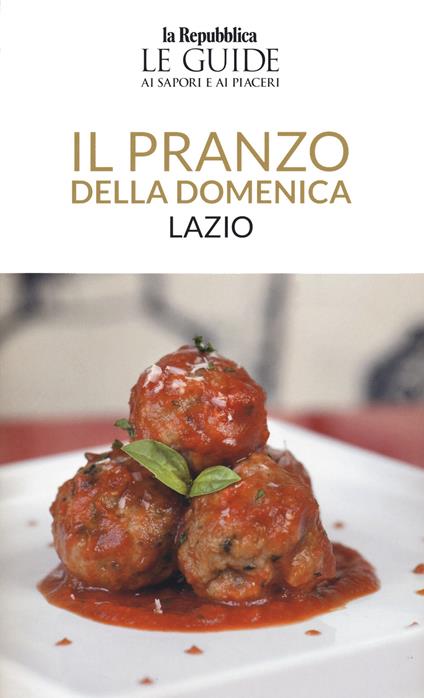 Il pranzo della domenica. Lazio. Le guide ai sapori e ai piaceri - copertina