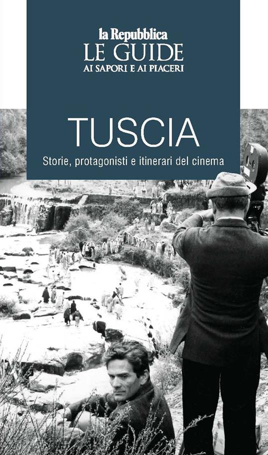 Tuscia. Storie, protagonisti e itinerari del cinema. Le guide ai sapori e ai piaceri - copertina
