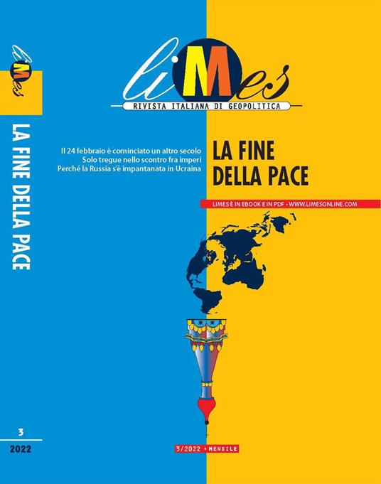 Limes. Rivista italiana di geopolitica (2022). Vol. 3 La fine della