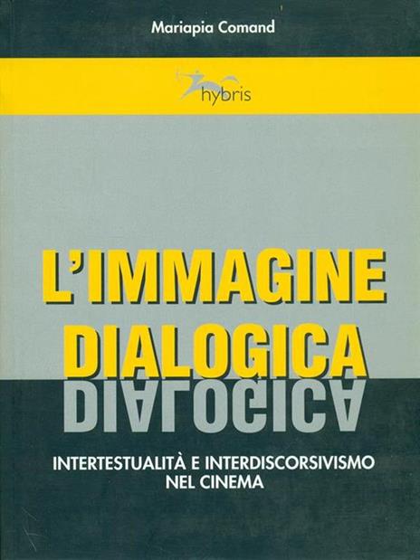 L' immagine dialogica. Intertestualità e interdiscorsivismo nel cinema - Mariapia Comand - copertina