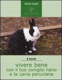 Vivere bene con il tuo coniglio nano e la cavia peruviana - Patrizia Zanetti - copertina