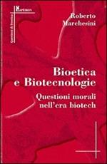 Bioetica e biotecnologie. Questioni morali nell'era biotech