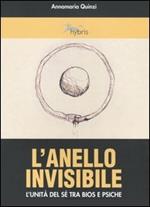 L' anello invisibile. L'unità del sé tra bios e psiche