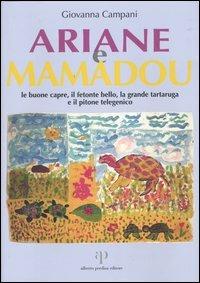 Ariane e Mamadou. Le buone capre, il fetonte bello, la grande tartaruga e il pitone telegenico - Giovanna Campani - copertina