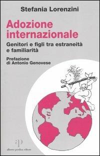 Adozione internazionale: genitori e figli tra estraneità e familiarità - Stefania Lorenzini - copertina