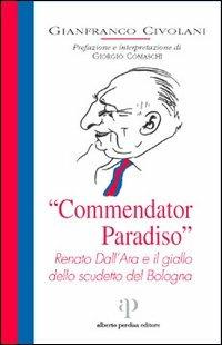 «Commendator Paradiso». Renato Dall'Ara e il giallo dello scudetto del Bologna - Gianfranco Civolani - copertina