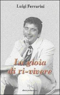 La gioia di ri-vivere - Luigi Ferrarini - copertina