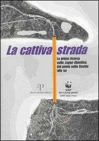 La cattiva strada. La prima ricerca sulla «Legge Obiettivo», dal ponte sullo Stretto alla TAV - copertina