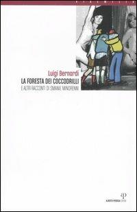 La foresta dei coccodrilli e altri racconti di smanie minorenni - Luigi Bernardi - copertina