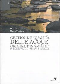 Gestione e qualità delle acque. Origini, dinamiche, previsioni, mutamenti sociali - Mara Gennari,Marco Trevisan - copertina