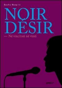 Noir désir. Né vincitori né vinti - Sacha Naspini - copertina