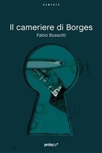 Il cameriere di Borges. Capitolo 1 - Fabio Busotti - ebook