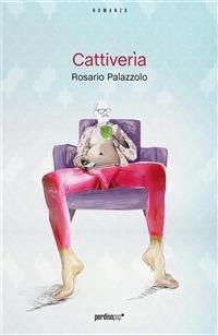 Cattiverìa - Rosario Palazzolo - ebook