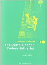 Le lucertole hanno l'odore dell'erba - Cristina Sánchez Andrade - copertina