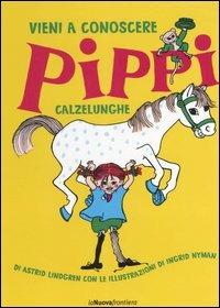 Vieni a conoscere Pippi Calzelunghe - Astrid Lindgren,Ingrid Nyman - copertina