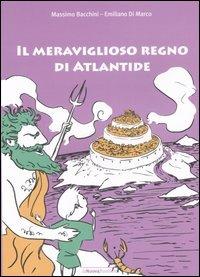 Il meraviglioso regno di Atlantide - Emiliano Di Marco,Massimo Bacchini - copertina