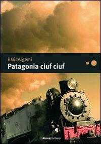 Patagonia ciuf ciuf - Raúl Argemí - copertina