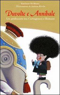Duvolte e Annibale. Un professore tra cartaginesi e romani. Ediz. illustrata - Emiliano Di Marco - copertina