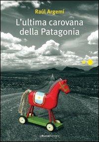 L' ultima carovana della Patagonia - Raúl Argemí - copertina